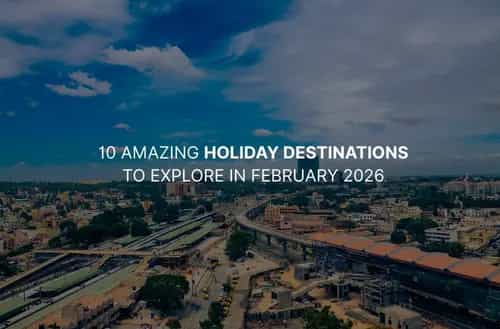10 Amazing Holiday Destinations to Explore in February 2026